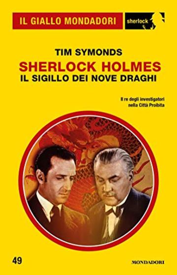 Sherlock Holmes - Il Sigillo dei Nove Draghi (Il Giallo Mondadori Sherlock)